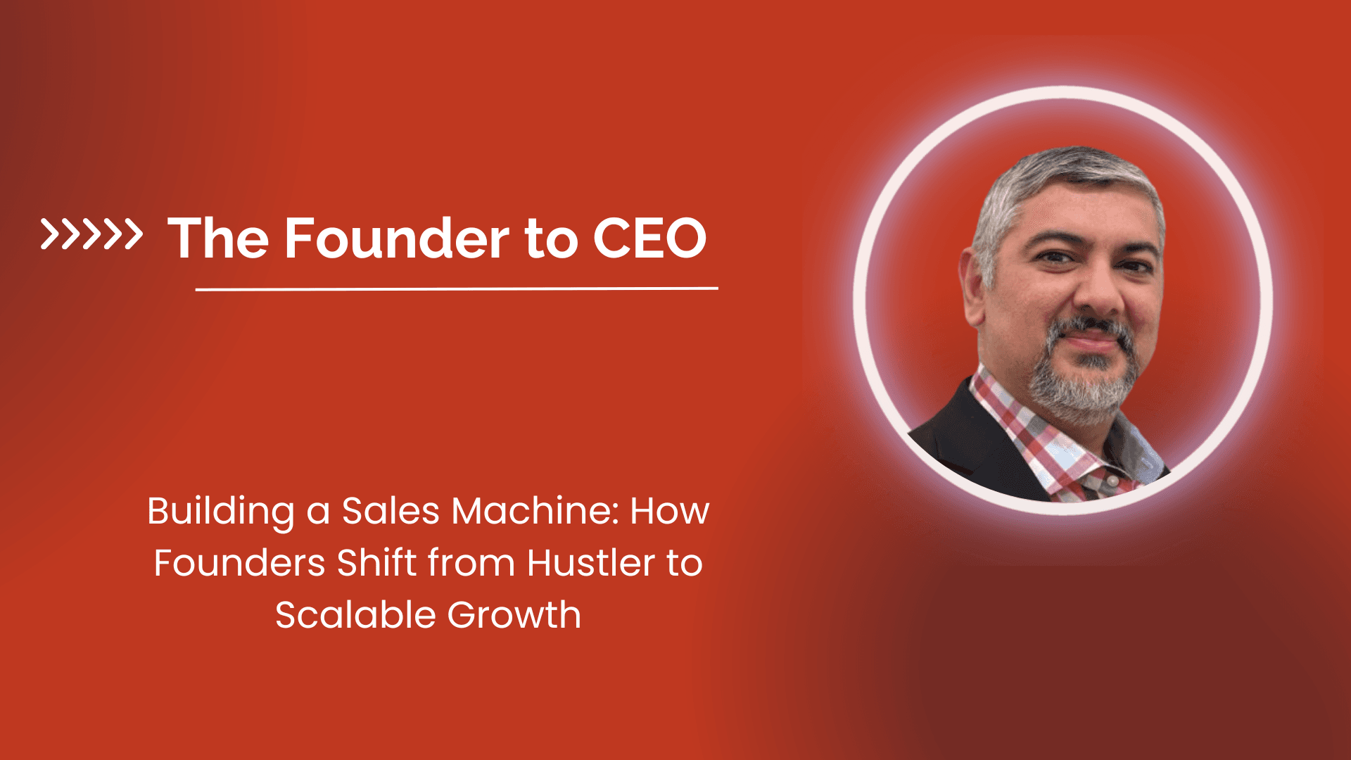 Building a Sales Machine: How Founders Shift from Hustler to Scalable Growth