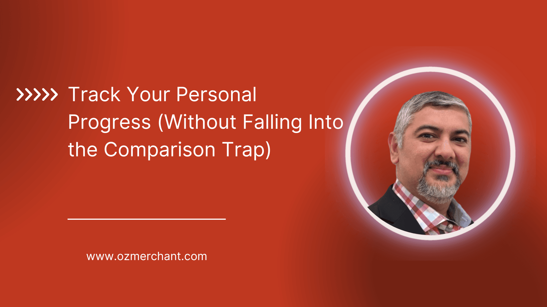 Track Your Personal Progress (Without Falling Into the Comparison Trap)