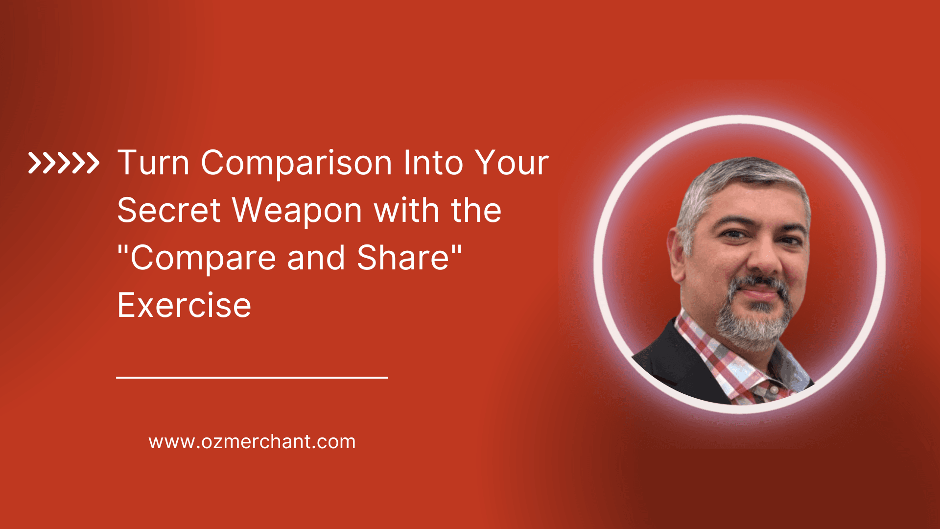 Turn Comparison Into Your Secret Weapon with the "Compare and Share" Exercise