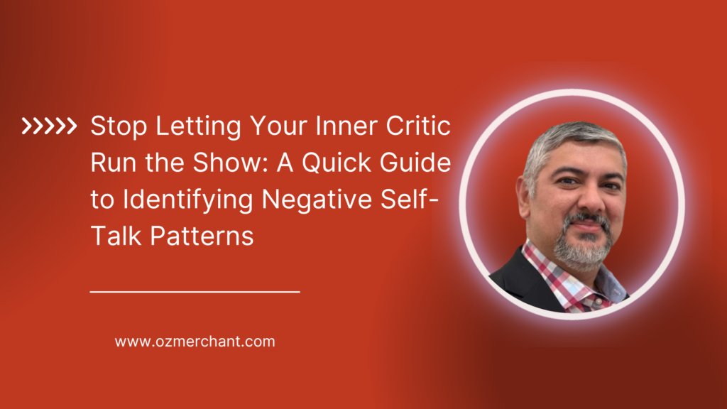 Stop Letting Your Inner Critic Run the Show A Quick Guide to Identifying Negative Self-Talk Patterns