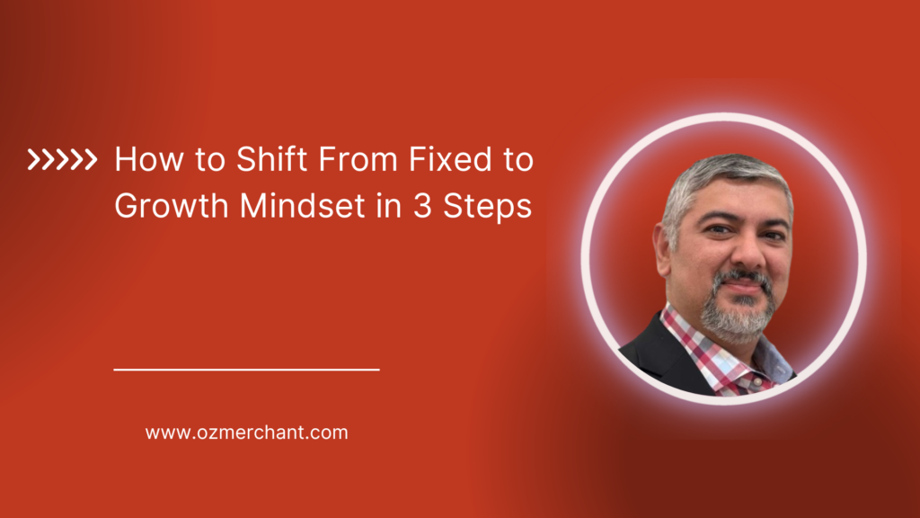 From Fixed to Growth Mindset in 3 Steps